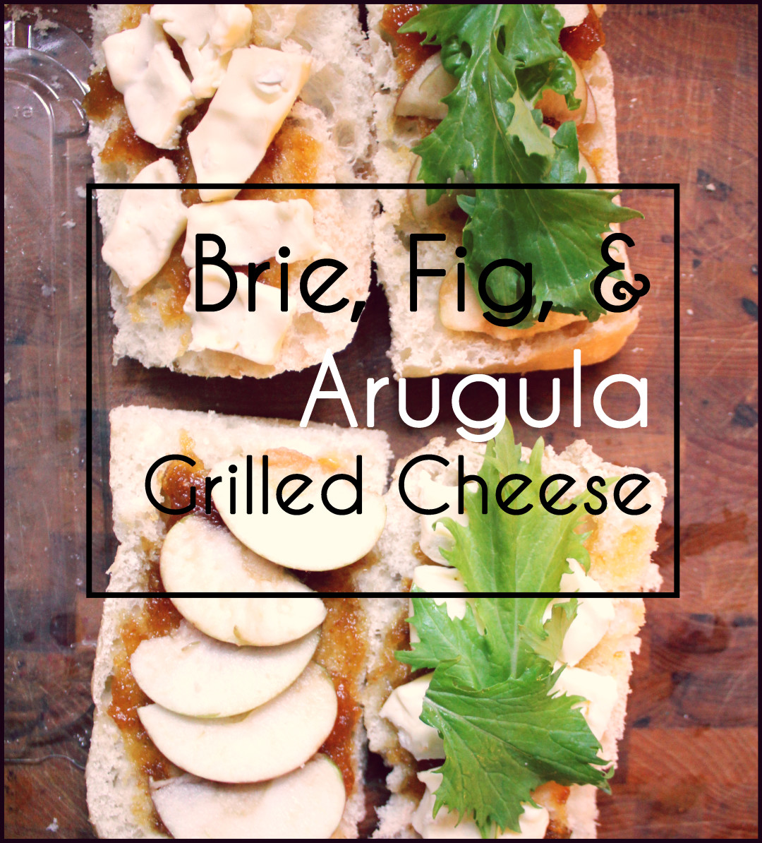 Brie, Arugula, Apple and Fig Jam Grilled Cheese